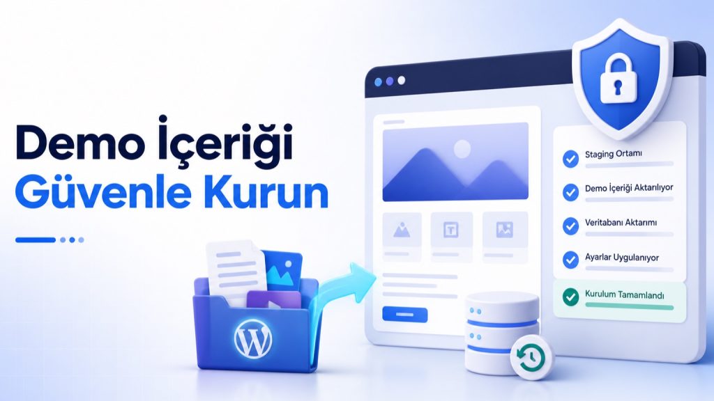 WordPress Demo İçeriği Nasıl Güvenle Kurulur ve Temizlenir?