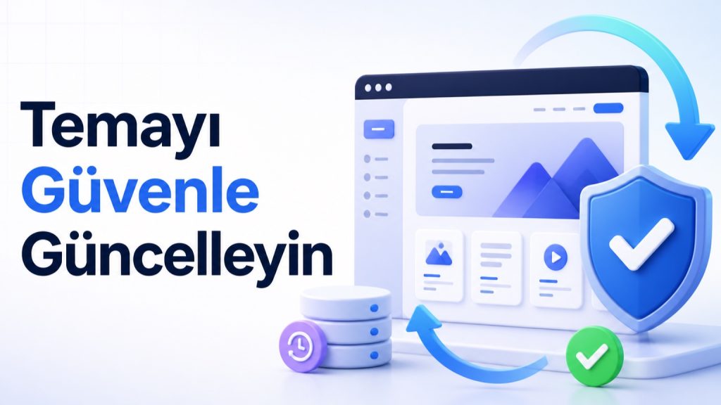 WordPress Teması Güncellenirken Tasarımın Bozulmaması İçin 10 Adım